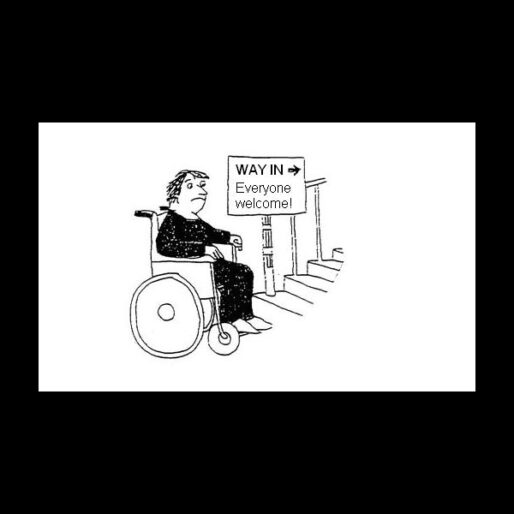 Fumetto di una persona in carrozzina che guarda delle scale corrucciata. C'è un cartello con scritto "Way In [freccia] Everyone welcome!".
