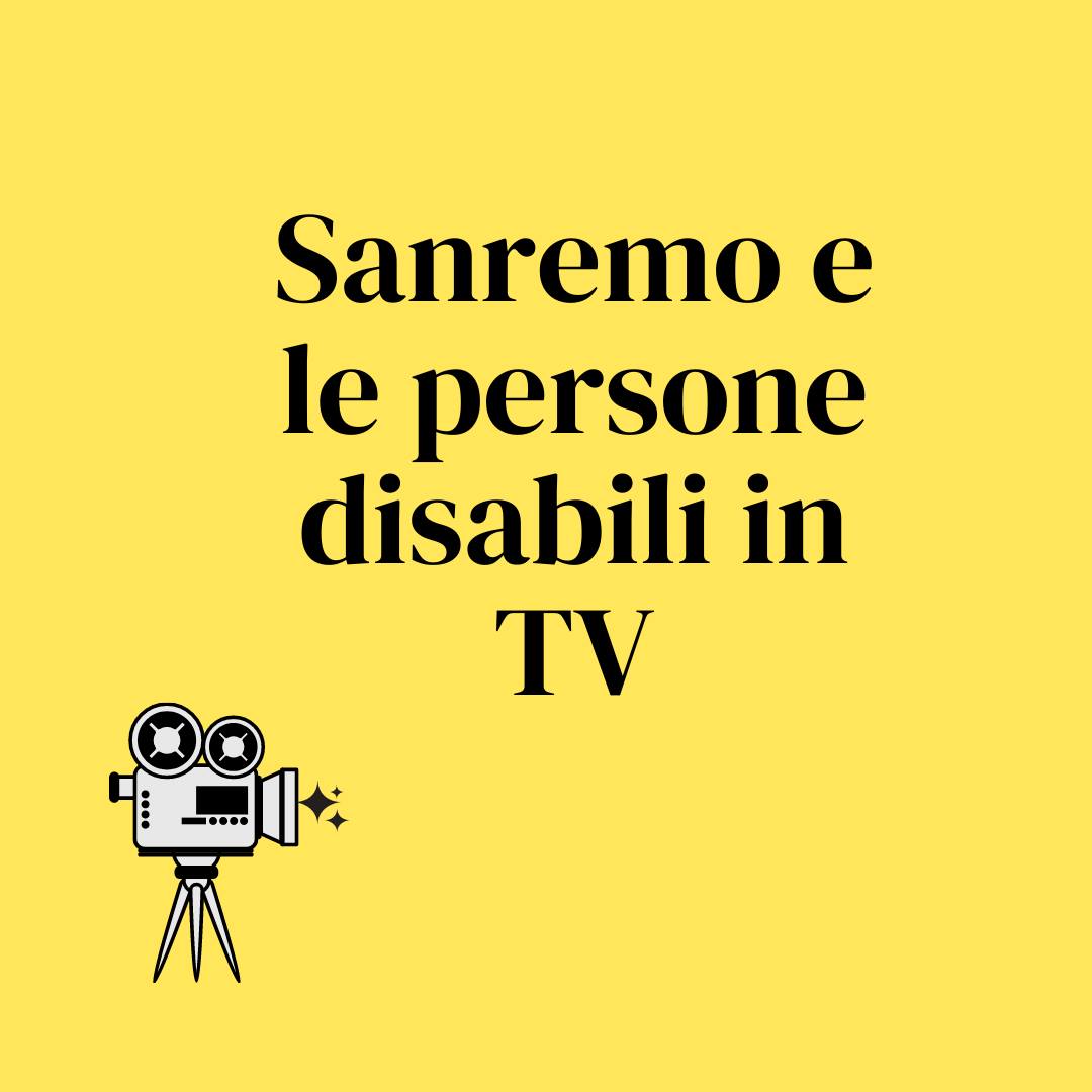 sfondo giallo e scritta nera: "Sanremo e le persone disabili in TV". Accanto c'è l'immagine di una videocamera